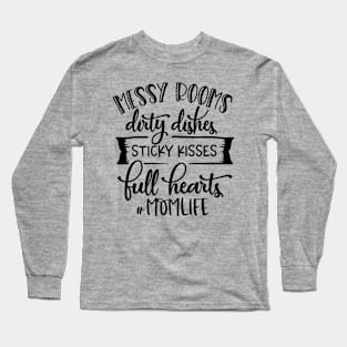 Mom Life - Messy rooms & Dirty Dishes For Mothers Day Long Sleeve T-Shirt